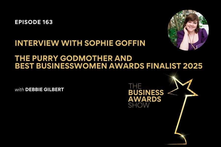 Sophie Goffin Business Awards Show Podcast Interview with Sophie Goffin Business Awards Show cover in black with gold font. Photo of Sophie in top right corner.