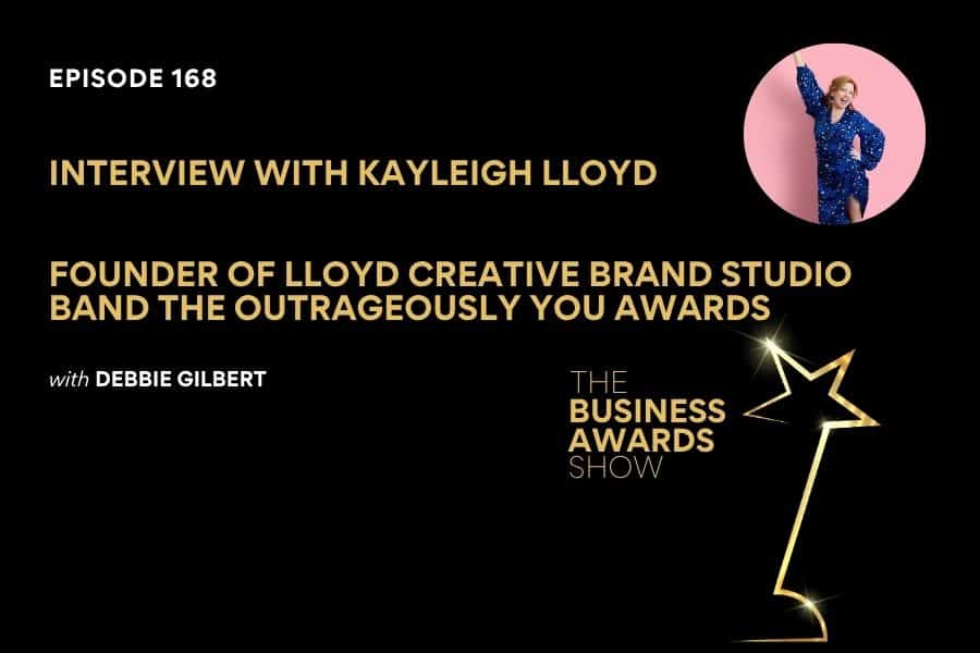 Kayleigh Lloyd Business Awards Show Podcast Interview with Kayleigh Lloyd Business Awards Show Cover in black with gold font. Photo of Kayleigh in top right corner.