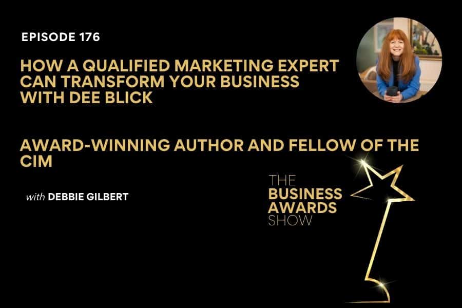 Dee Blick Business Awards Show Podcast How a Qualified Marketing Expert Can Transform Your Business Business Awards Show cover in black with gold font. Photo of Dee in top right corner.