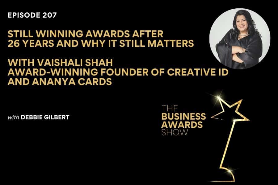 Episode 207: Still Winning Awards After 26 Years and Why it Matters with Vaishali Shah