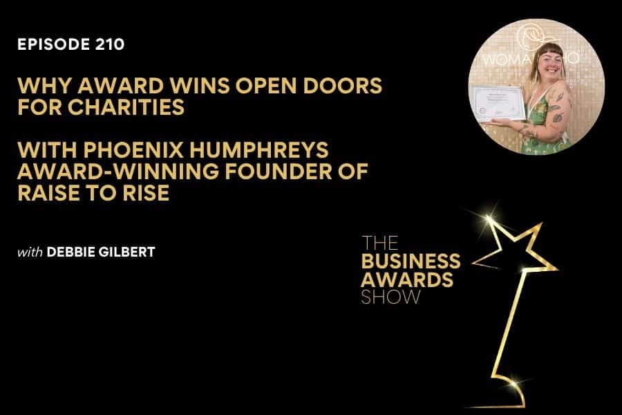 Episode 210: Why Award Wins Open Doors for Charities with Phoenix Humphreys
